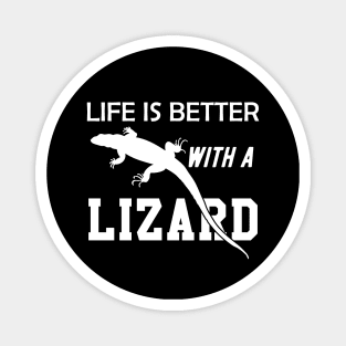 Lizard - Life is better with a lizard Magnet